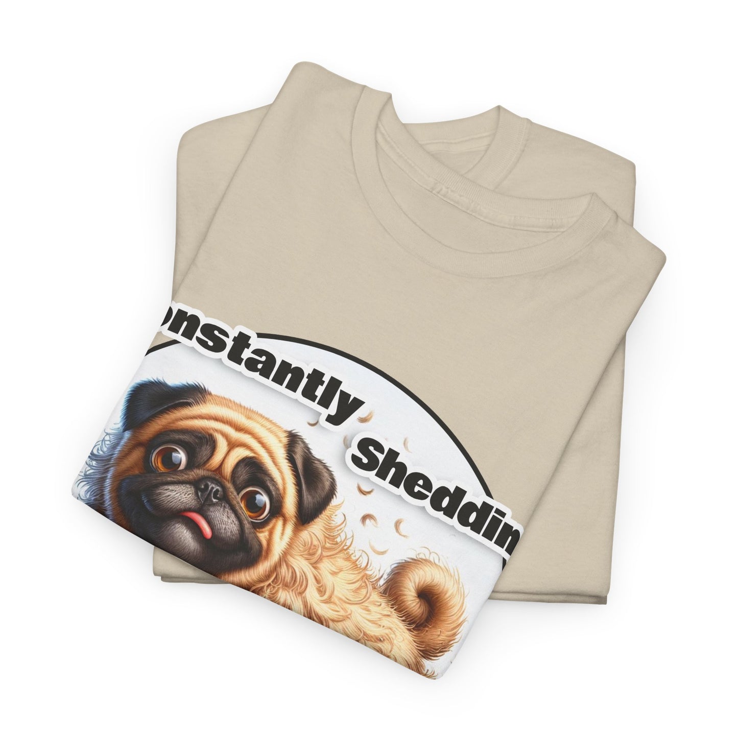 P&B Pug Life Edition: Constantly Shedding - Cotton Tee - Unisex