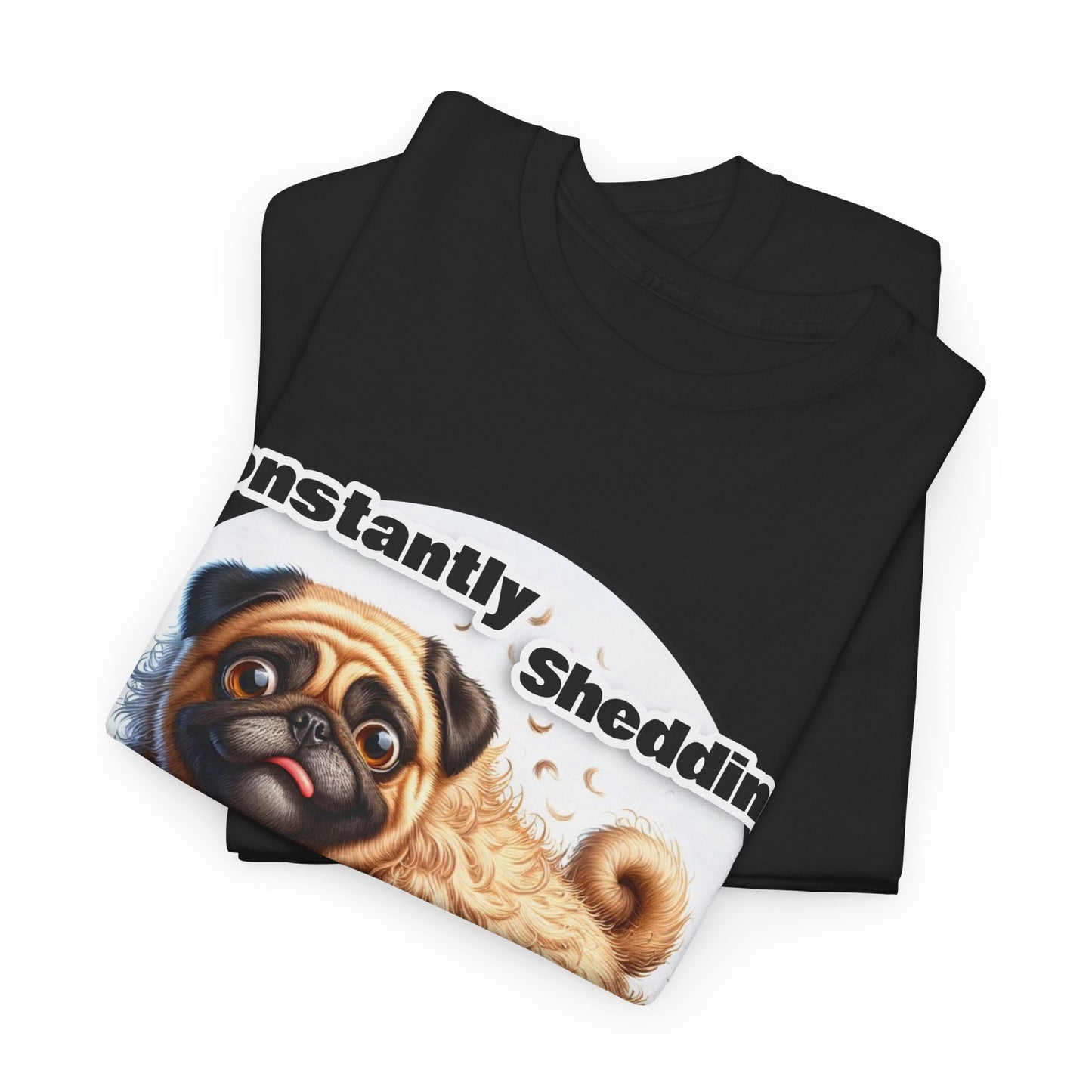 P&B Pug Life Edition: Constantly Shedding - Cotton Tee - Unisex