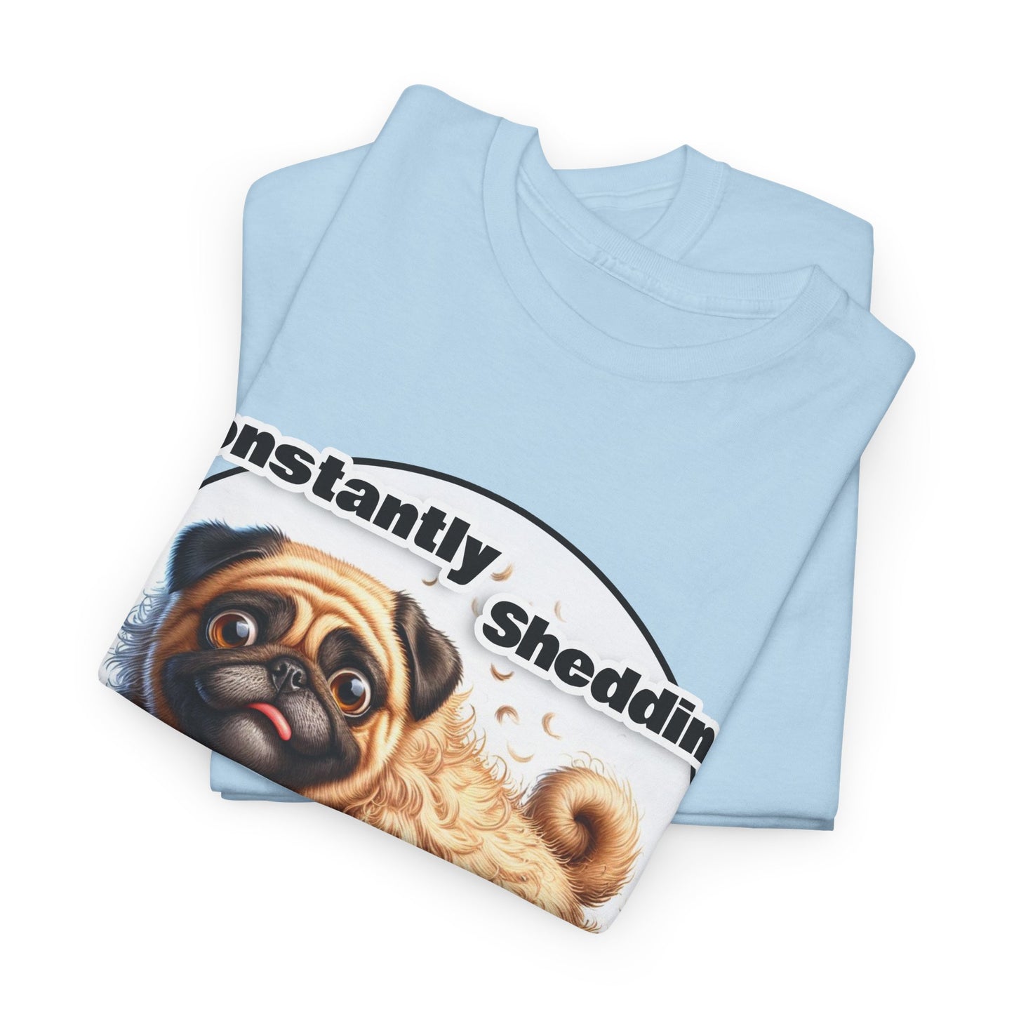 P&B Pug Life Edition: Constantly Shedding - Cotton Tee - Unisex